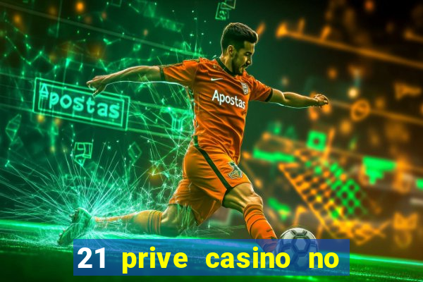 21 prive casino no deposit bonus