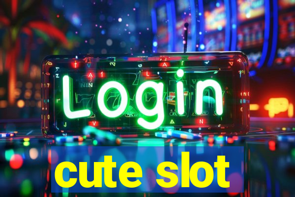 cute slot