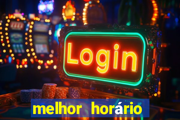 melhor horário para jogar fortune tiger hoje à tarde