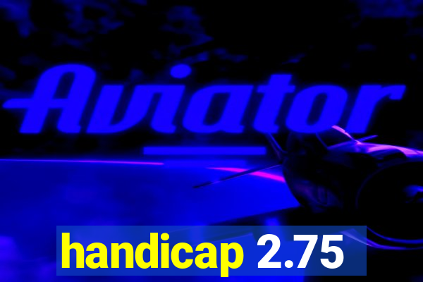 handicap 2.75