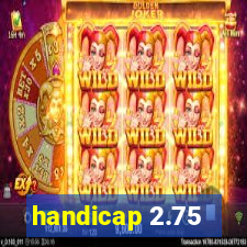 handicap 2.75