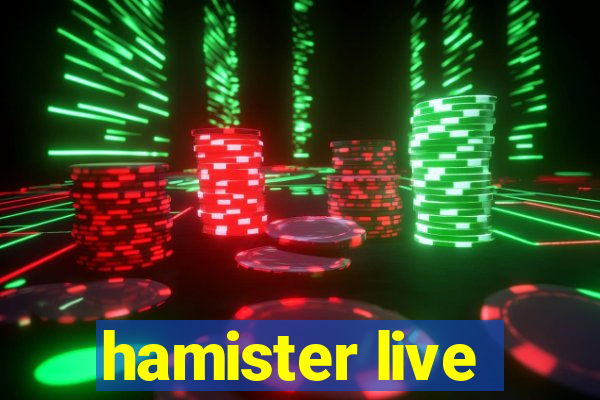 hamister live