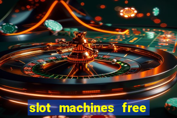 slot machines free slot machines