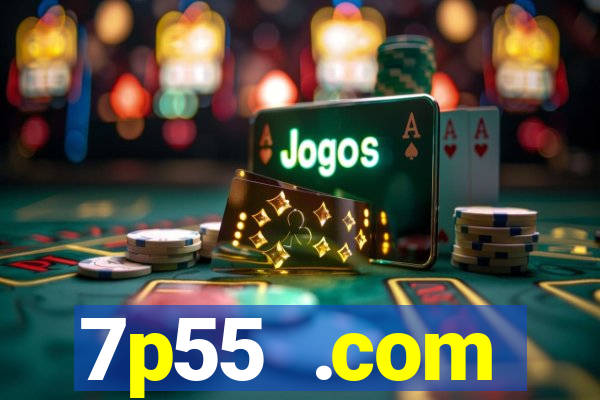 7p55 .com plataforma de jogos