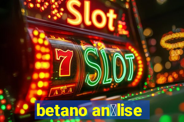 betano an谩lise