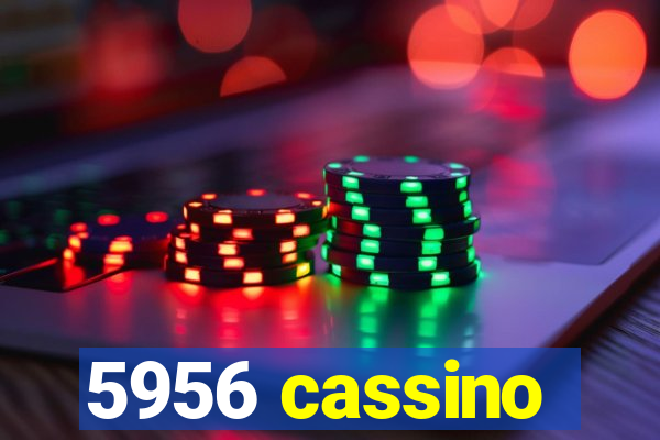 5956 cassino