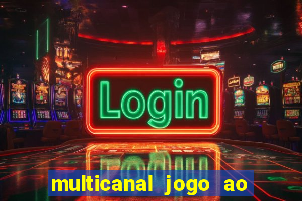 multicanal jogo ao vivo fans