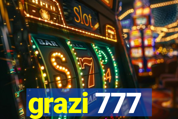 grazi 777