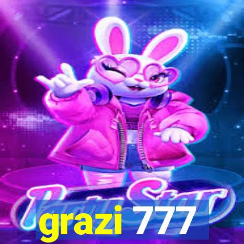 grazi 777