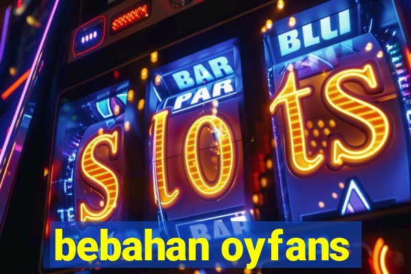 bebahan oyfans