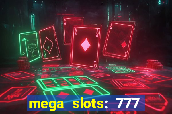 mega slots: 777 casino apk