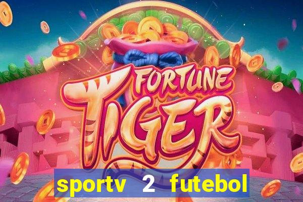 sportv 2 futebol play hd