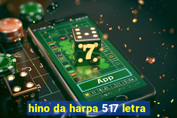 hino da harpa 517 letra