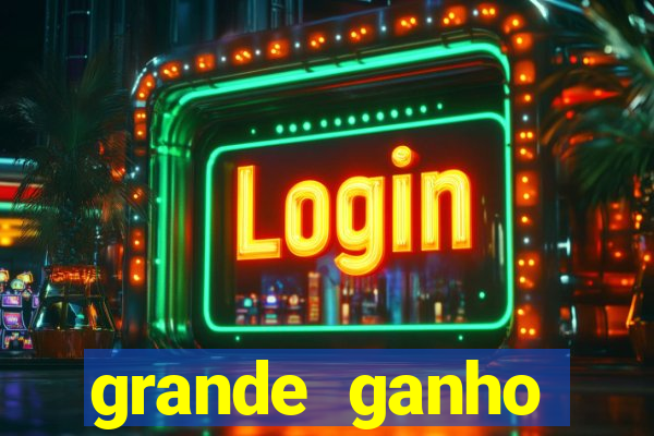 grande ganho fortune tiger