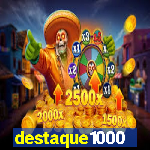 destaque1000