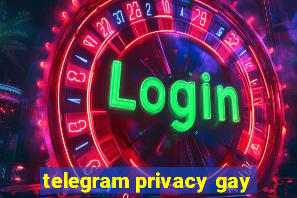 telegram privacy gay