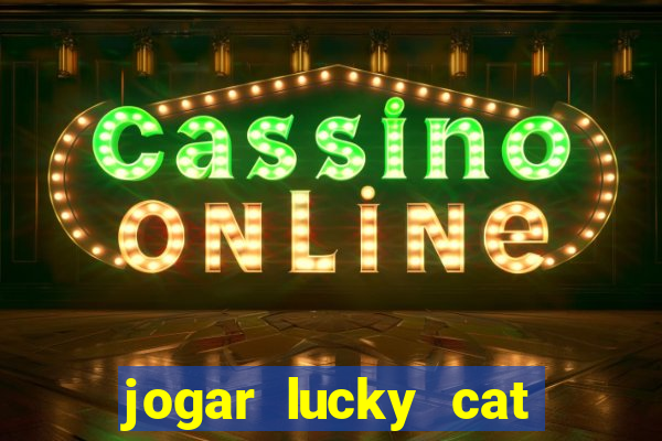 jogar lucky cat modo demo