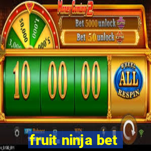 fruit ninja bet