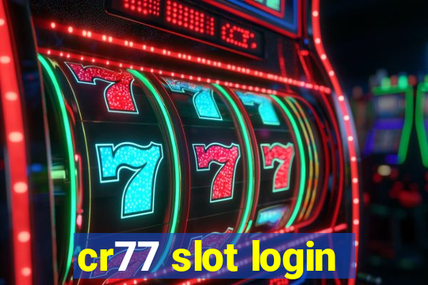 cr77 slot login