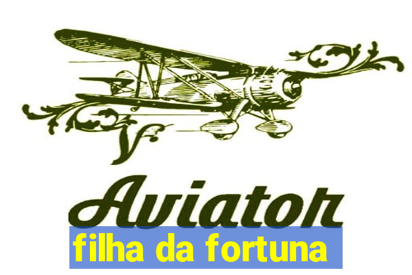 filha da fortuna