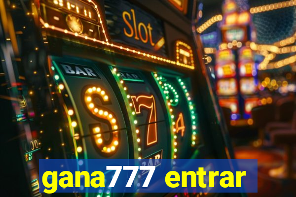 gana777 entrar