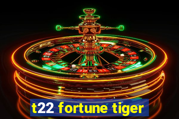 t22 fortune tiger