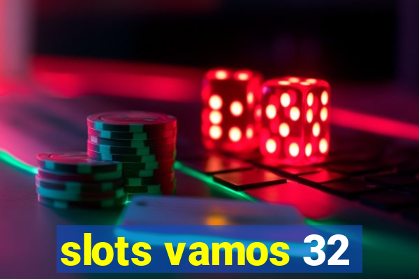 slots vamos 32