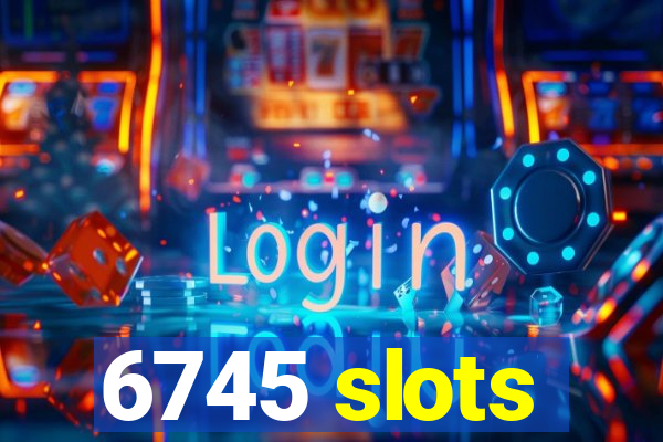 6745 slots