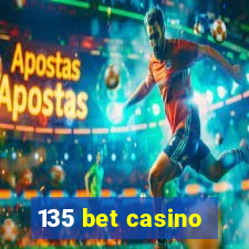 135 bet casino