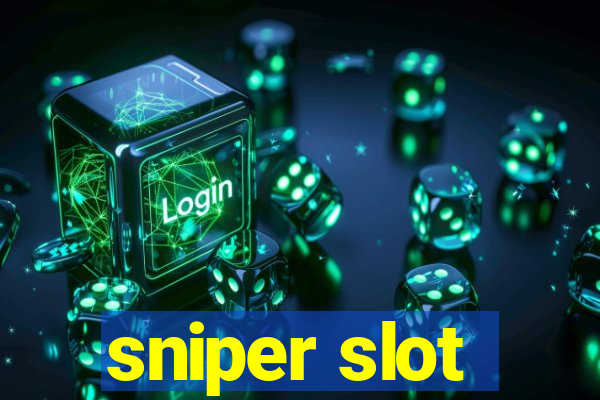 sniper slot