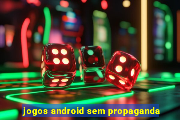 jogos android sem propaganda