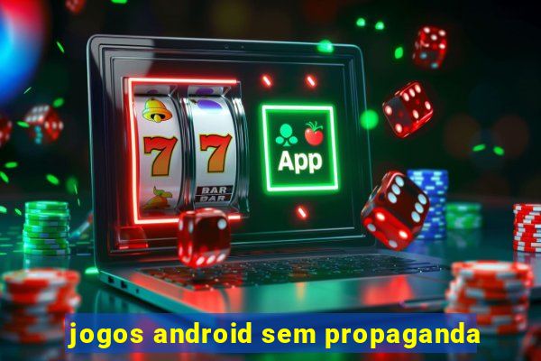 jogos android sem propaganda