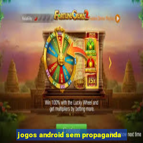 jogos android sem propaganda