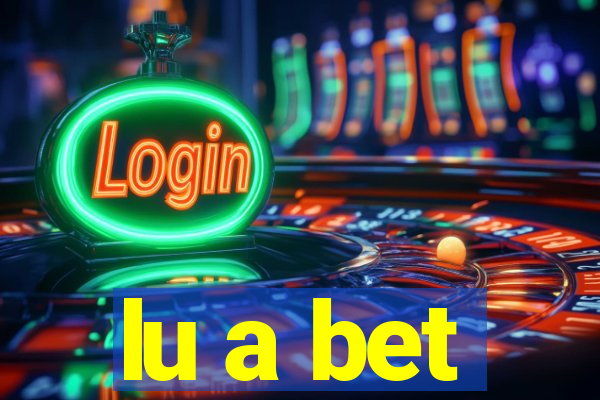 lu a bet