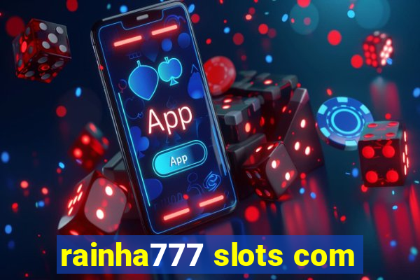 rainha777 slots com