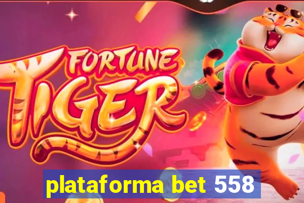 plataforma bet 558