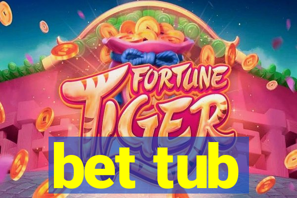 bet tub