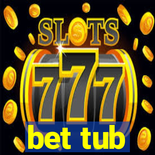 bet tub