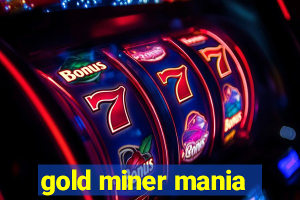 gold miner mania