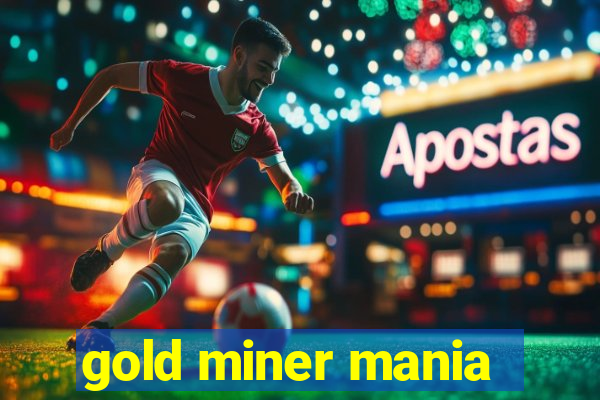 gold miner mania