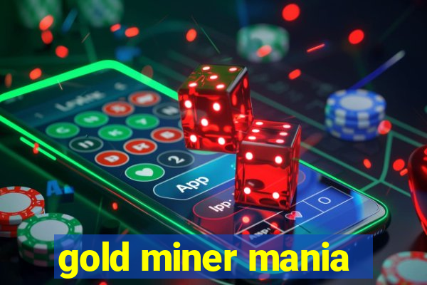 gold miner mania