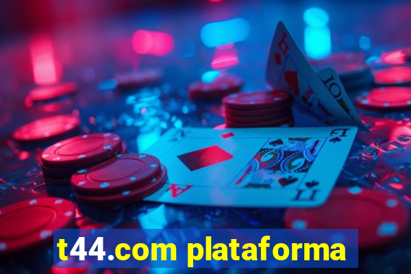 t44.com plataforma