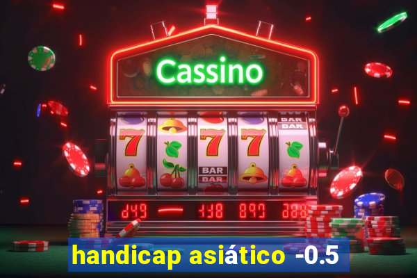 handicap asiático -0.5