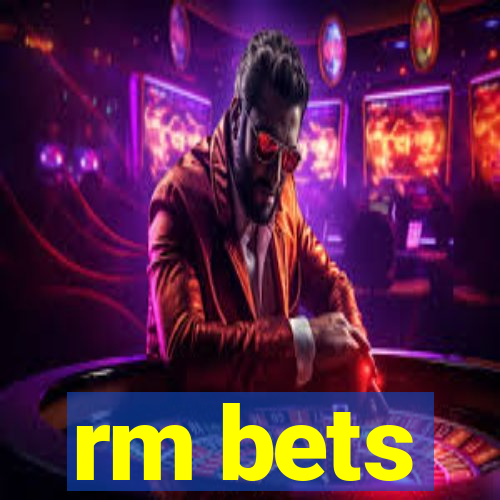 rm bets