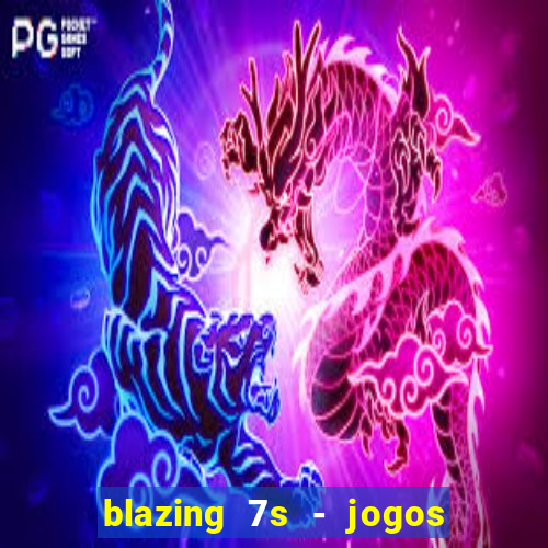 blazing 7s - jogos de casino