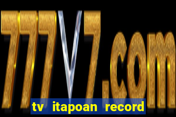 tv itapoan record bahia ao vivo