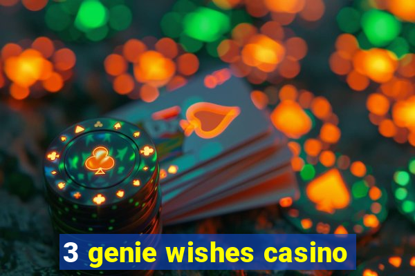 3 genie wishes casino