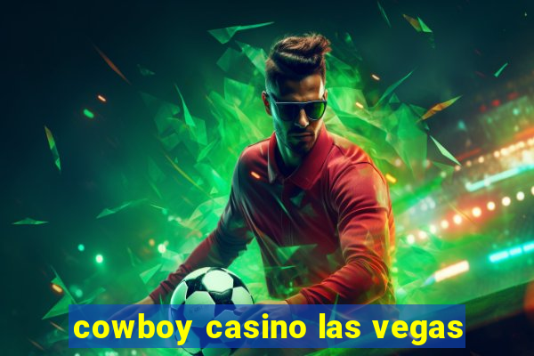 cowboy casino las vegas