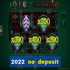 2022 no deposit bonus casino