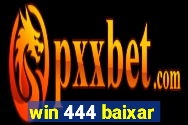 win 444 baixar